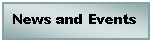 Text Box: News and Events
